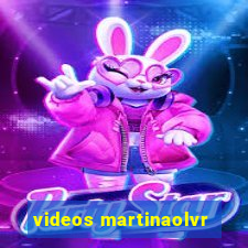 videos martinaolvr